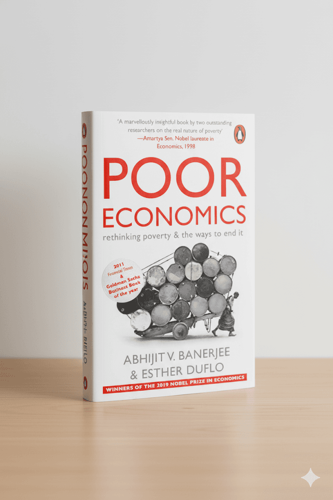 Poor Economics by Abhijit V. Banerjee and Esther Duflo